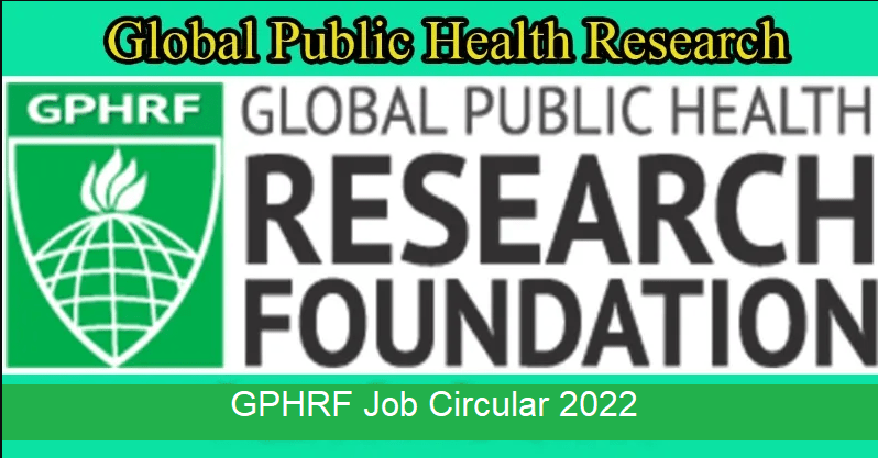 Global-Public-Health-Research-Foundation-GPHRF-Job-Circular-2022